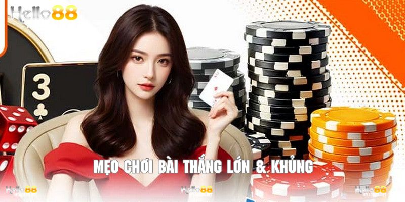 Mẹo chơi bài thắng lớn & khủng