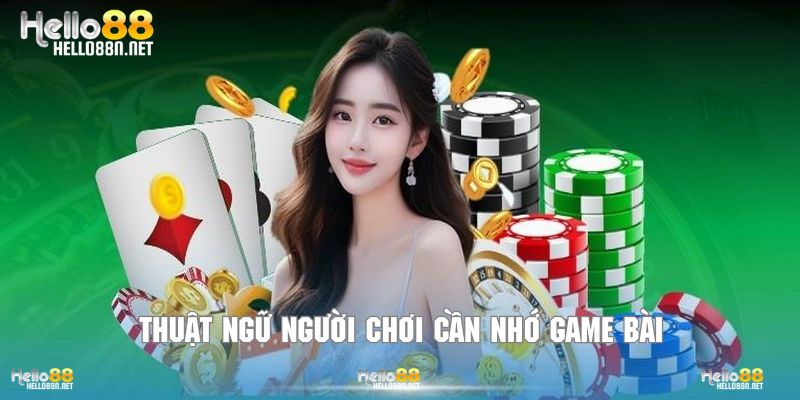 Thuật ngữ người chơi cần nhớ game bài