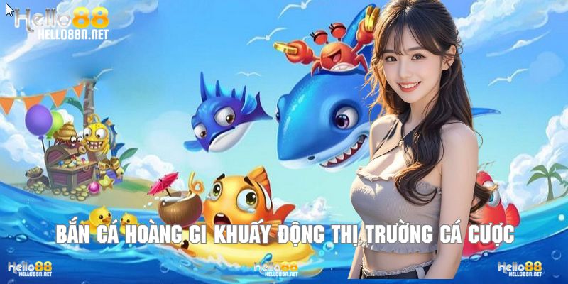 Bắn cá hoàng gia là gì? Game khuấy động thị trường cá cược