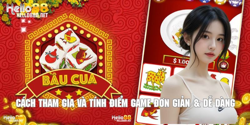 Cách tham gia và tính điểm game đơn giản & dễ dàng
