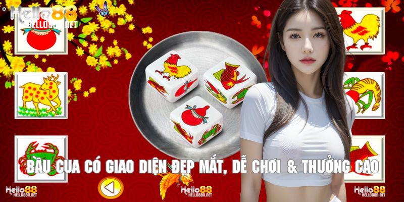 Bầu cua Hello88 giao diện đẹp mắt, dễ chơi & thưởng cao