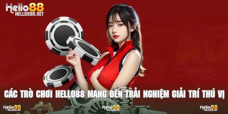 Các trò chơi tại Hello88 mang đến cho người dùng trải nghiệm giải trí thú vị