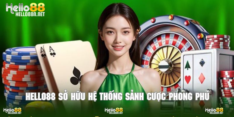 Hello88 sở hữu hệ thống sảnh cược phong phú
