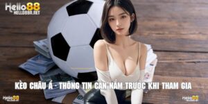 Kèo Châu Á - Thông Tin Cần Nhớ Trước Khi Tham Gia Cá Cược