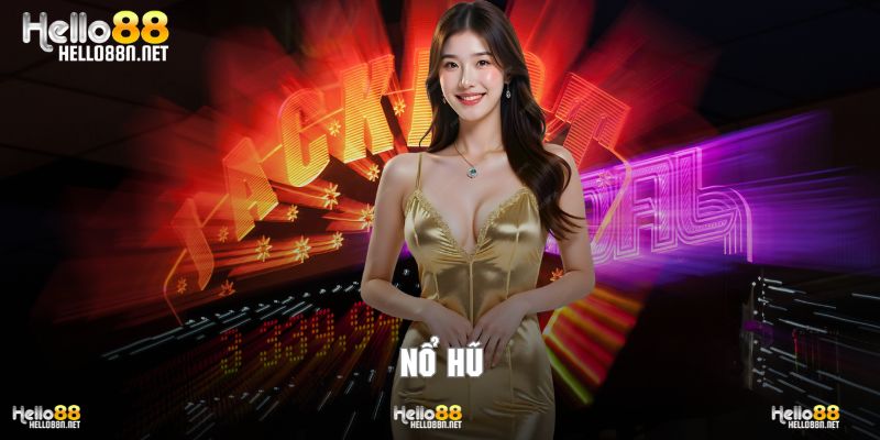 Sơ lược các nội dung liên quan đến game nổ hũ tại Hello88