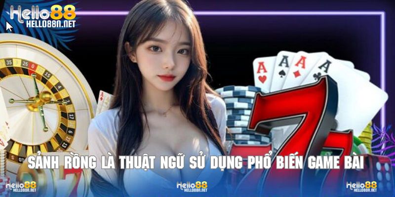 Sảnh rồng là thuật ngữ sử dụng phổ biến game bài trực tuyến