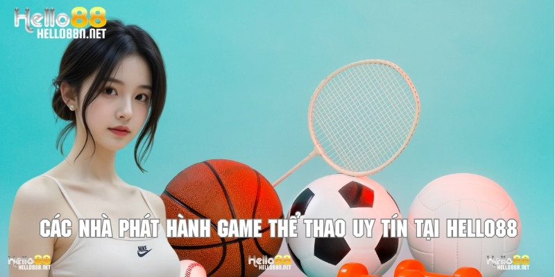 Các nhà phát hành game thể thao uy tín tại Hello88