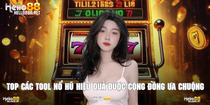 Danh sách tool nổ hũ hỗ trợ chơi slot cực chuẩn xác