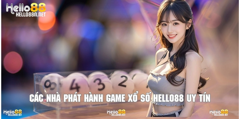 Các nhà phát hành game xổ số Hello88 uy tín